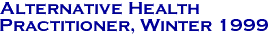 Alternative Health Practitioner, Winter 1999